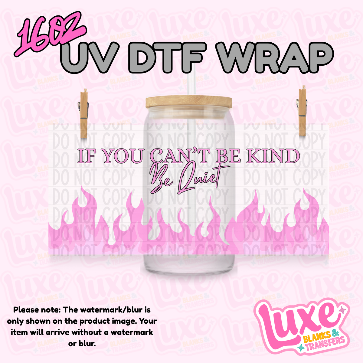 16oz UV DTF Wrap | If You Can't Be Kind Be Quiet | #4328