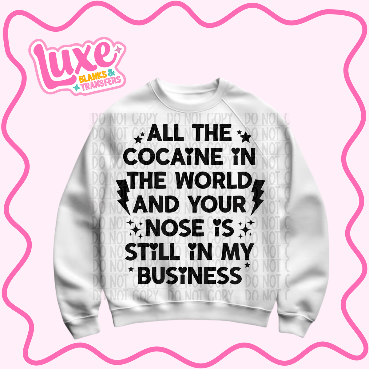 DTF Heat Transfer | Your Nose Is Still In My Business | #1466