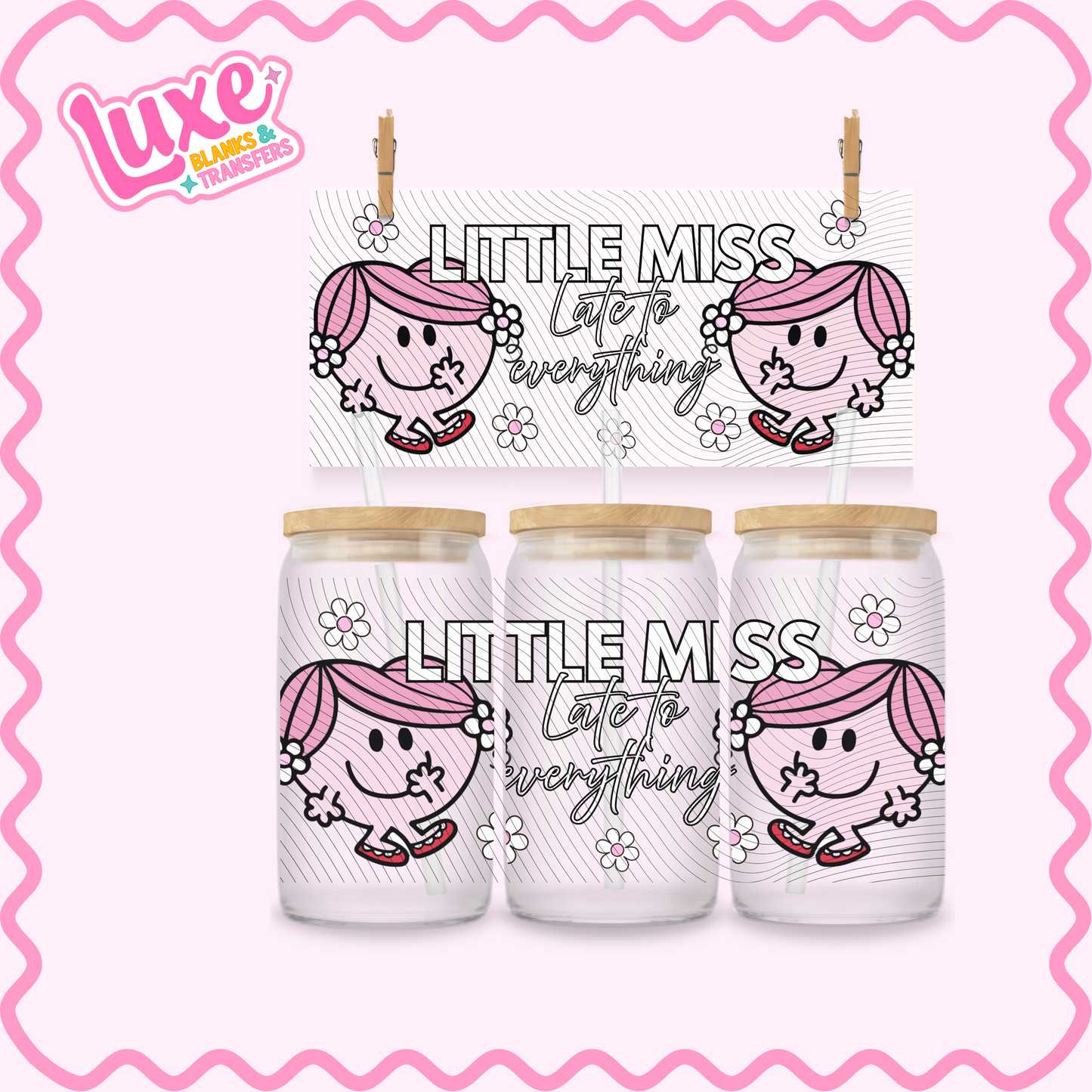 16oz UV DTF Wrap | Little Miss Late To Everything | #3194