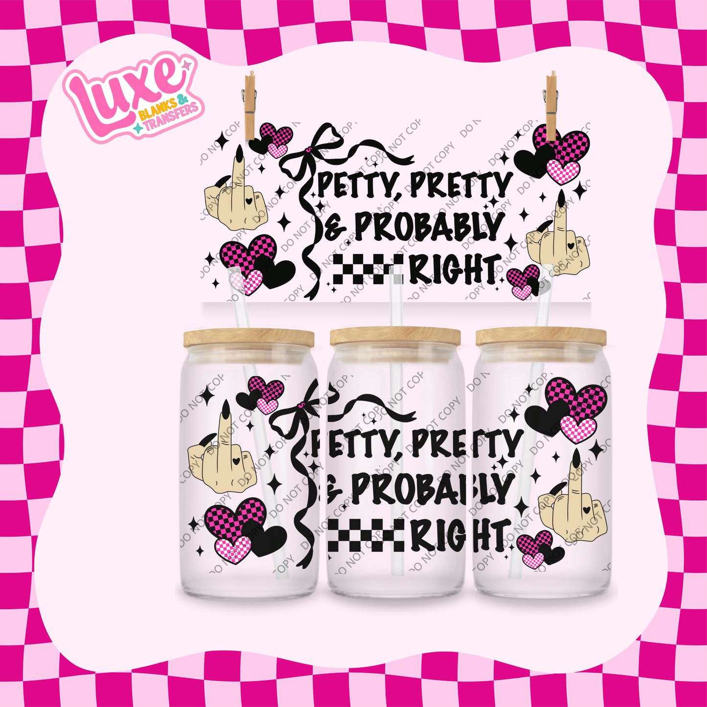 16oz UV DTF Wrap | Petty, Pretty & Probably Right | #1987