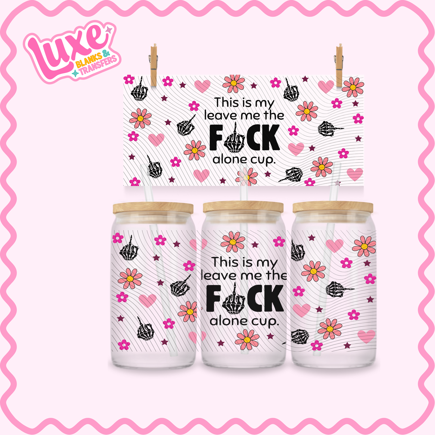 16oz UV DTF Wrap | Leave Me The F Alone Cup | #3299