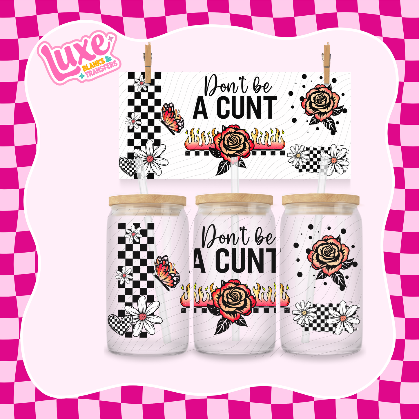 Don't Be A ... | 16oz UV DTF Wrap | #1581