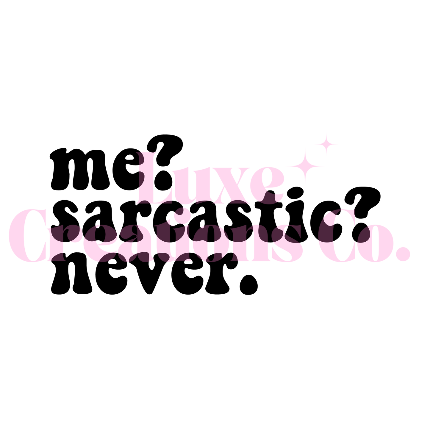 Me? Sarcastic? UV DTF Decal