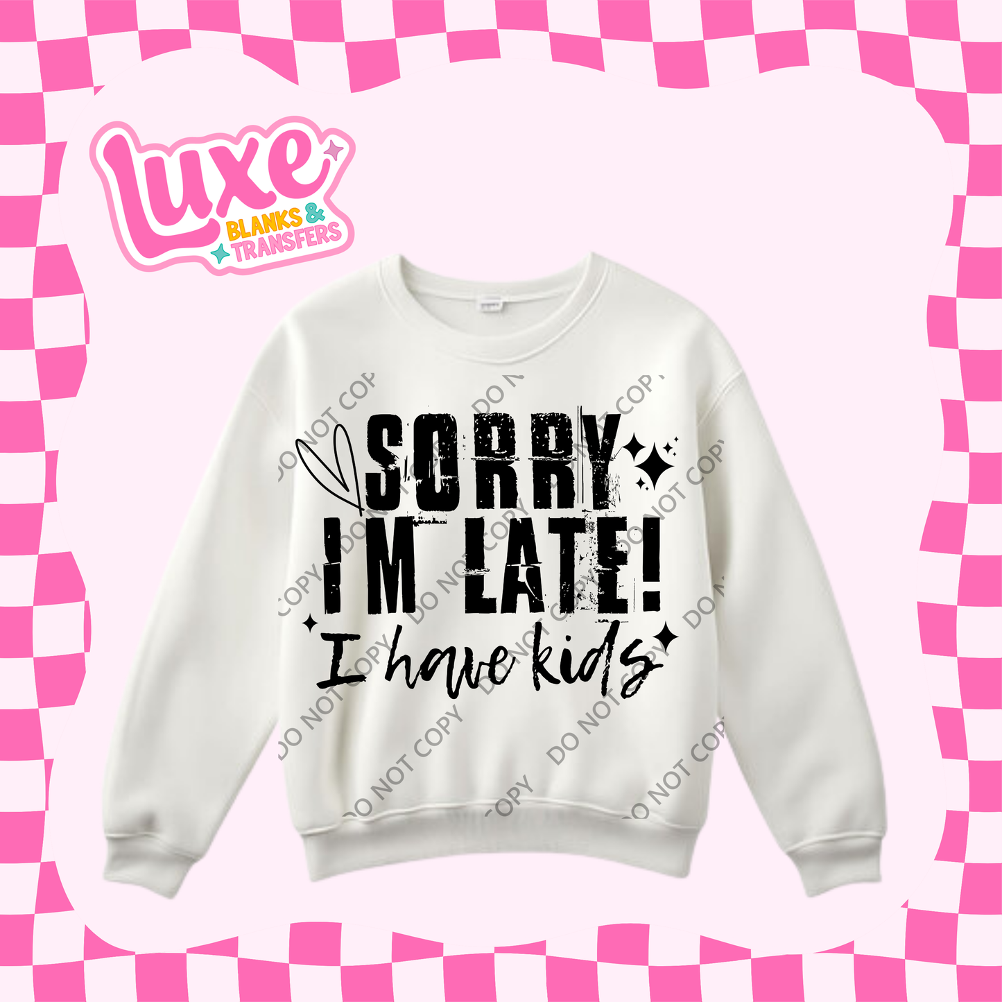 DTF Heat Transfer | Sorry I'm Late | #368