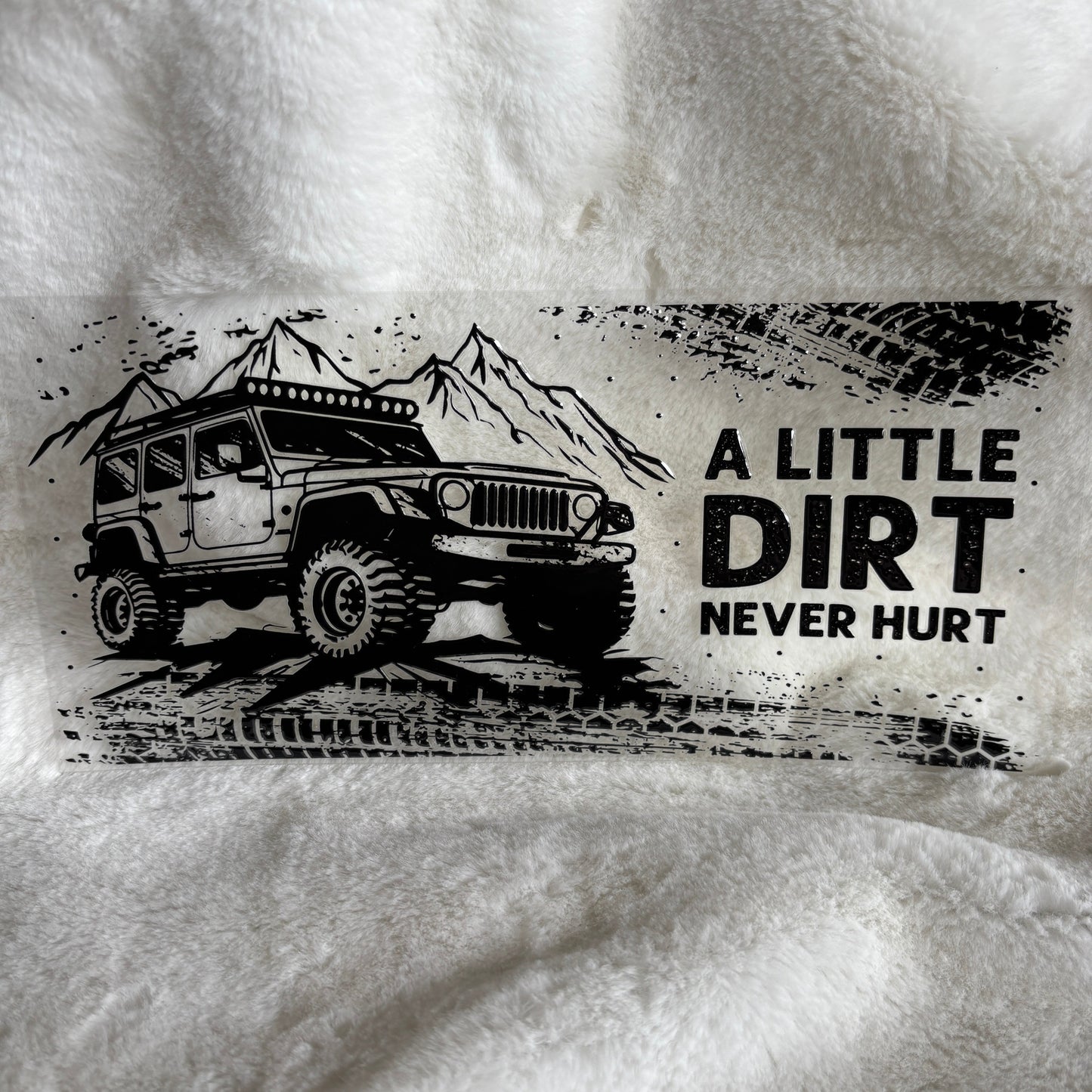 "A Little Dirt Never Hurt" UV DTF Wrap (C85)
