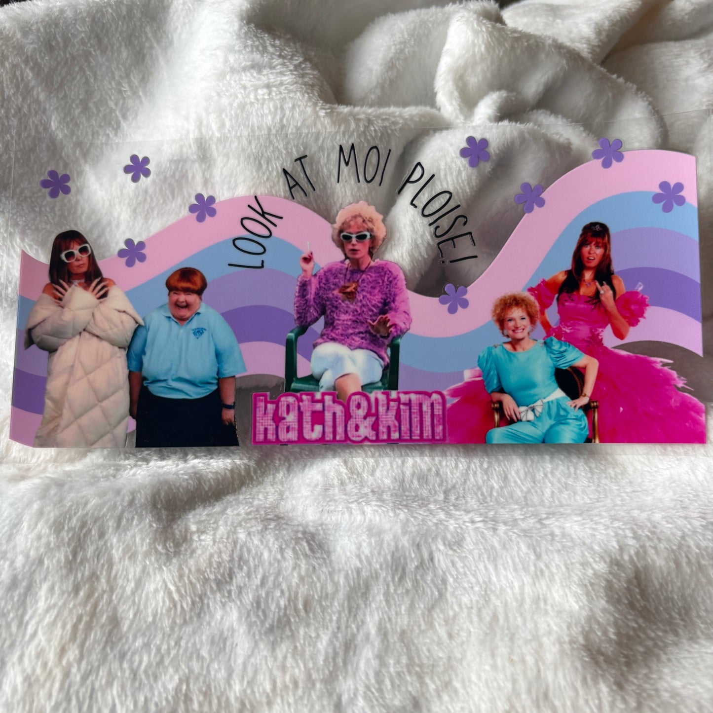 16oz UV DTF Wrap (Double Sided) | Kath & Kim Look At Moi