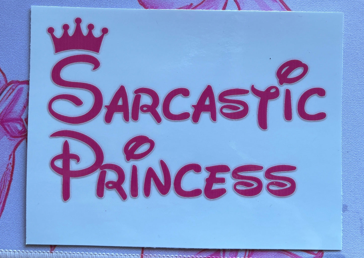 "Sarcastic Princess" UV DTF LARGE Decal (Ready To Ship)