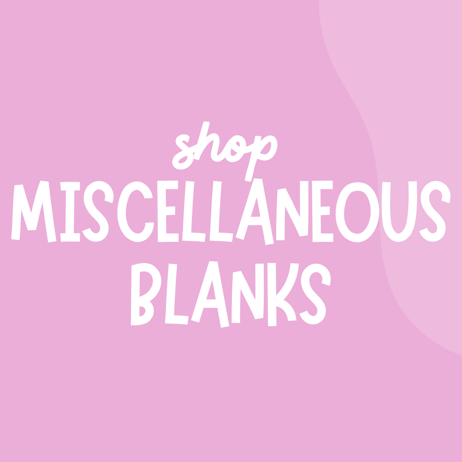Miscellaneous Blanks