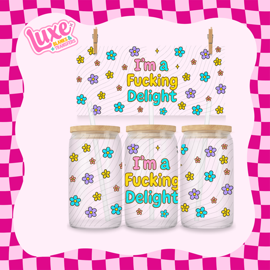 I'm A F'n Delight | 16oz UV DTF Wrap | #1731