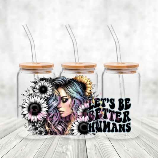 "Lets Be Better Humans" UV DTF Wrap  (#152)