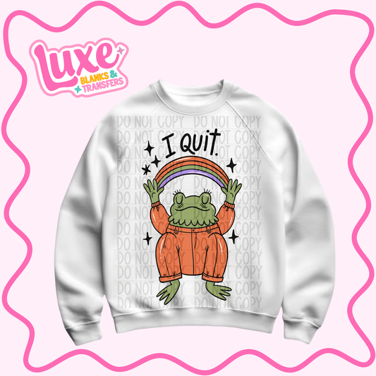 DTF Heat Transfer | I Quit | #927