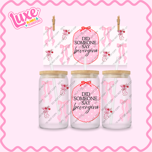 16oz UV DTF Wrap | Did Someone Say Bevergino | #2319