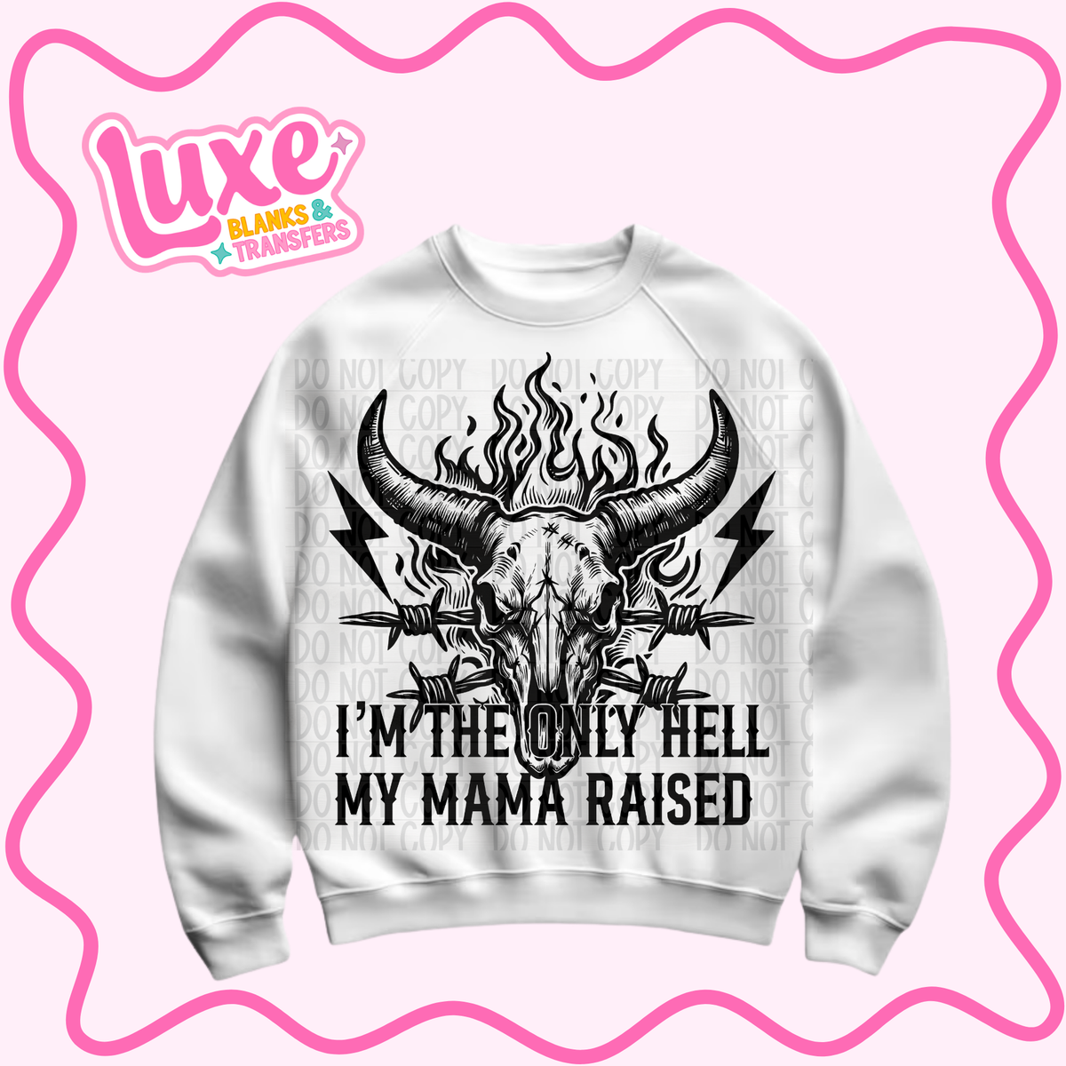 DTF Heat Transfer | I'm The Hell My Mama Raised | #1508