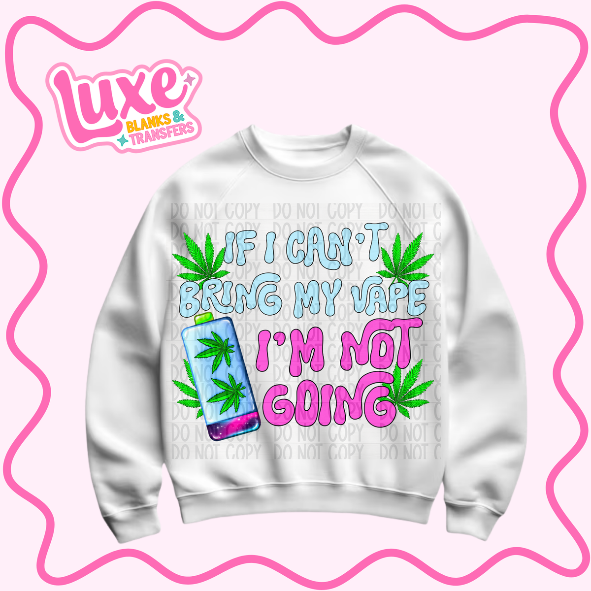 DTF Heat Transfer | Can't Bring My Vape I'm Not Going | #1509