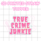 3D Printed Straw Topper | True Crime Junkie