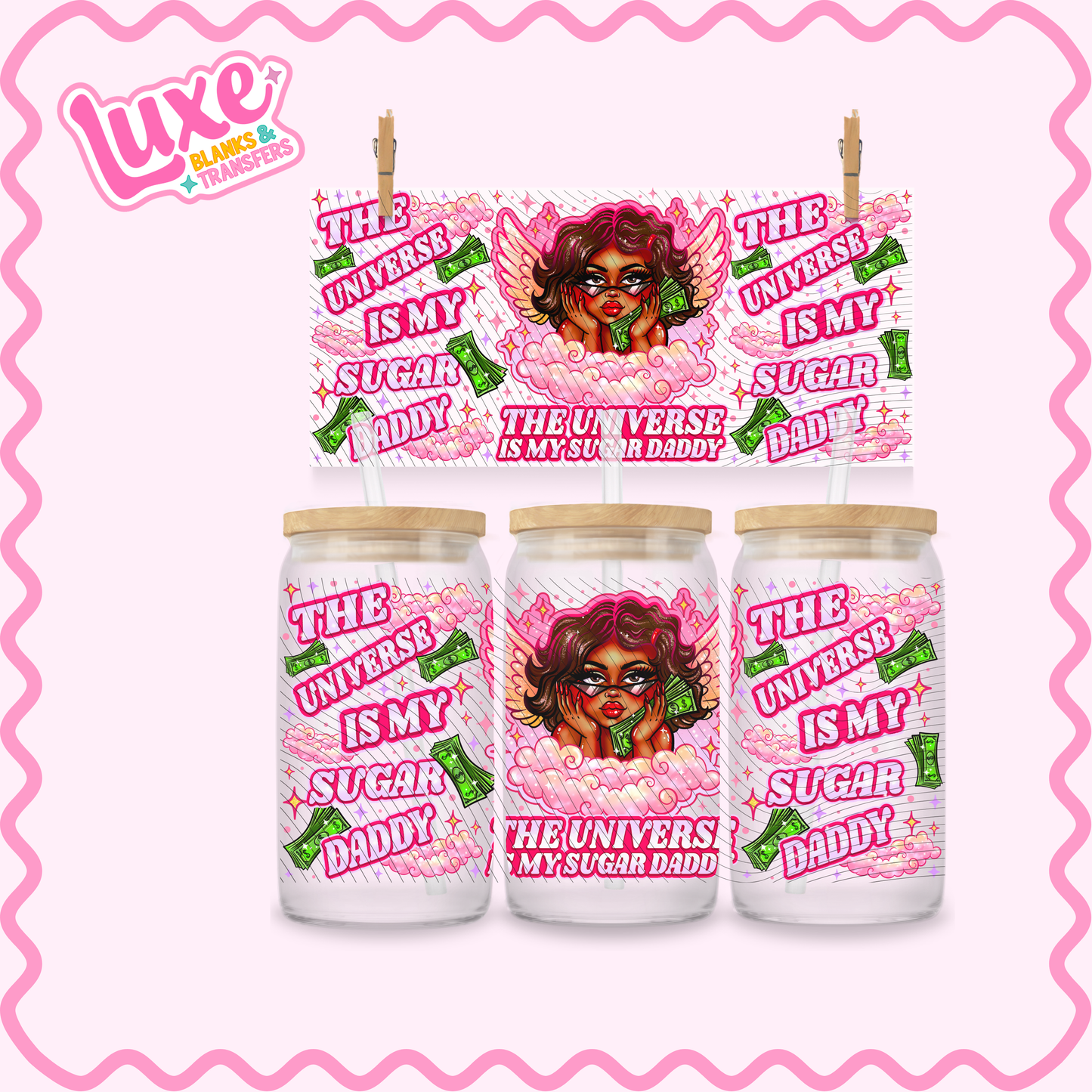 16oz UV DTF Wrap | The Universe Is My Sugar Daddy | #3138