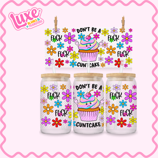 16oz UV DTF Wrap | Don't Be A C*ntcake | #2735