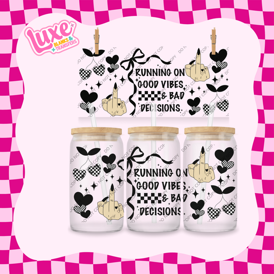 16oz UV DTF Wrap | Good Vibes Bad Decisions | #1986