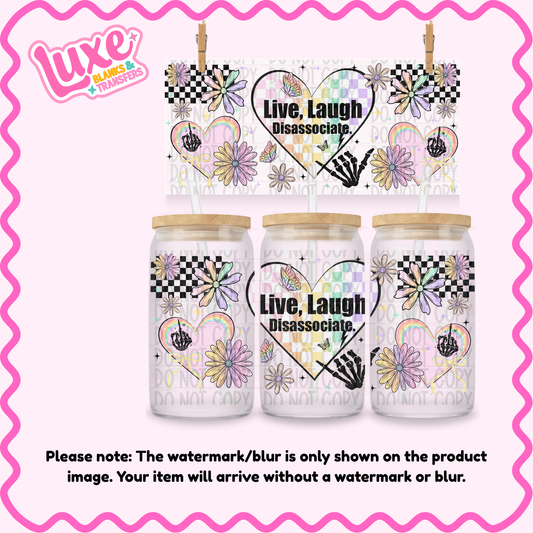 16oz UV DTF Wrap | Live, Laugh, Disassociate | #3750