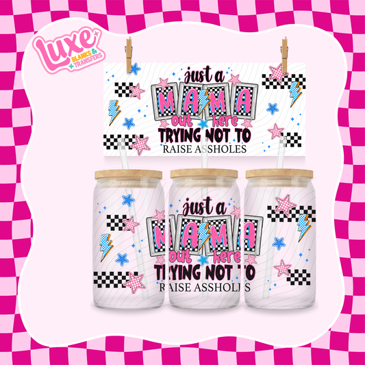 Mama Trying Not To Raise a**holes| 16oz UV DTF Wrap | #1577