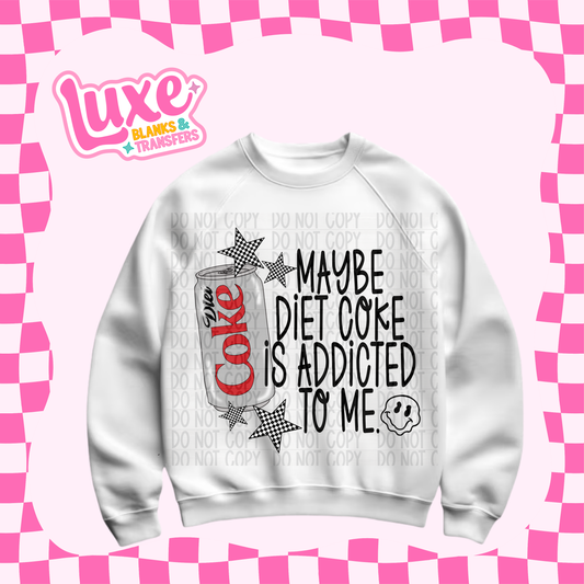 DTF Heat Transfer | Maybe Diet Cola Is Addicted To Me | #720