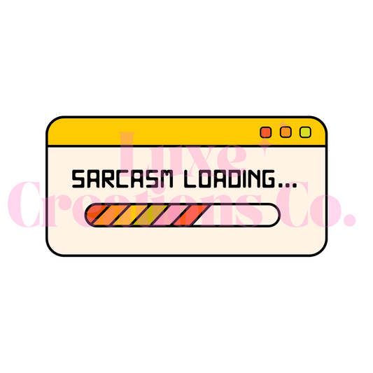 Sarcasm Loading... UV DTF Decal