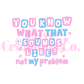 Not My Problem UV DTF Decal