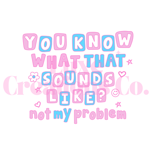 Not My Problem UV DTF Decal