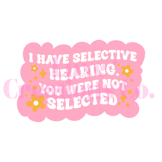 Sarcastic Selective Hearing UV DTF Decal
