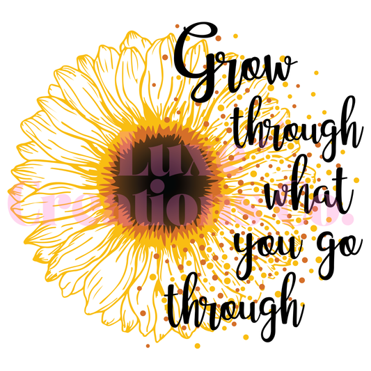 Grow Through What You Go Through UV DTF Decal