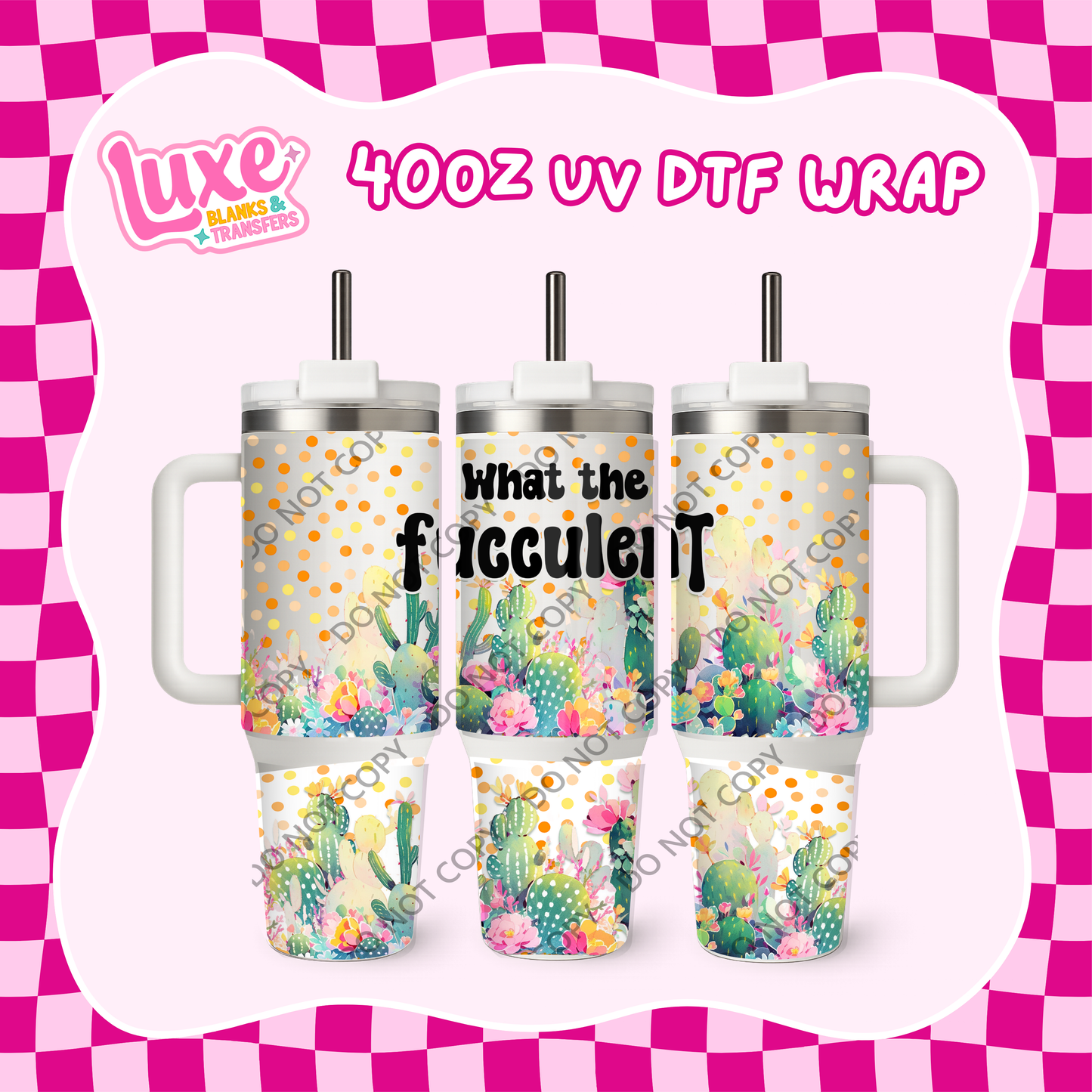 40oz UV DTF Wrap | What In The F*cculent | #B76