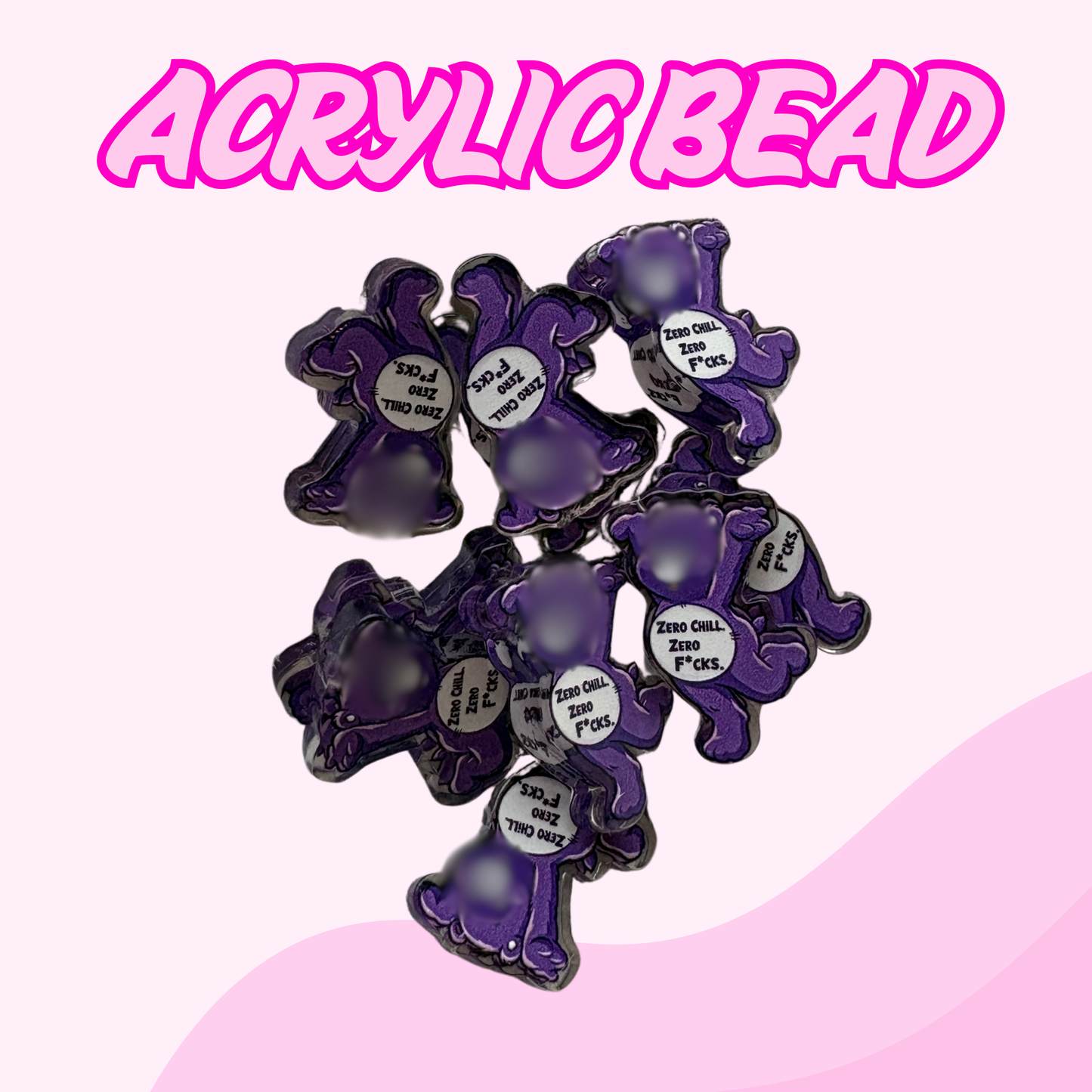 Flatback Acrylic Bead | Zero Chill Zero F's