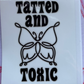 “Tatted & Toxic” UV DTF MEDIUM Decal (Ready To Ship)