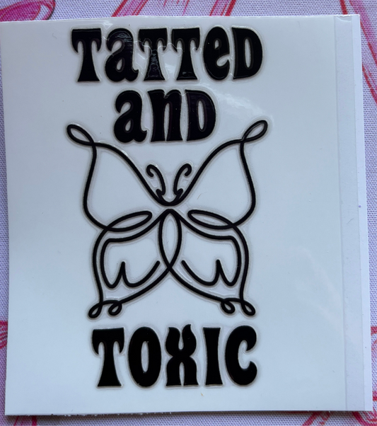 “Tatted & Toxic” UV DTF MEDIUM Decal (Ready To Ship)