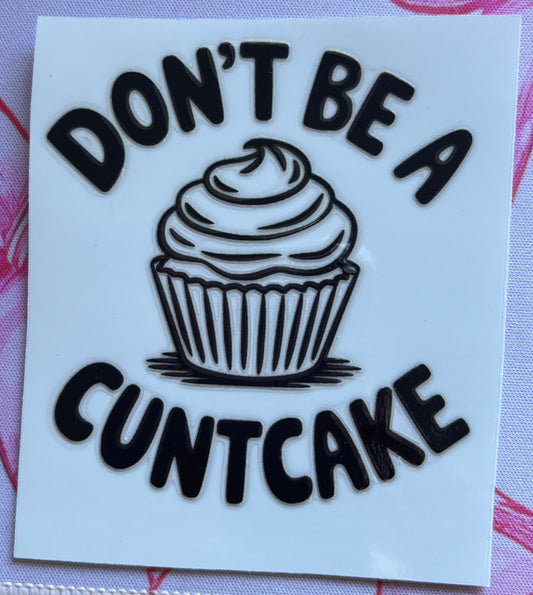 “Don’t Be A…" UV DTF MEDIUM Decal (Ready To Ship)