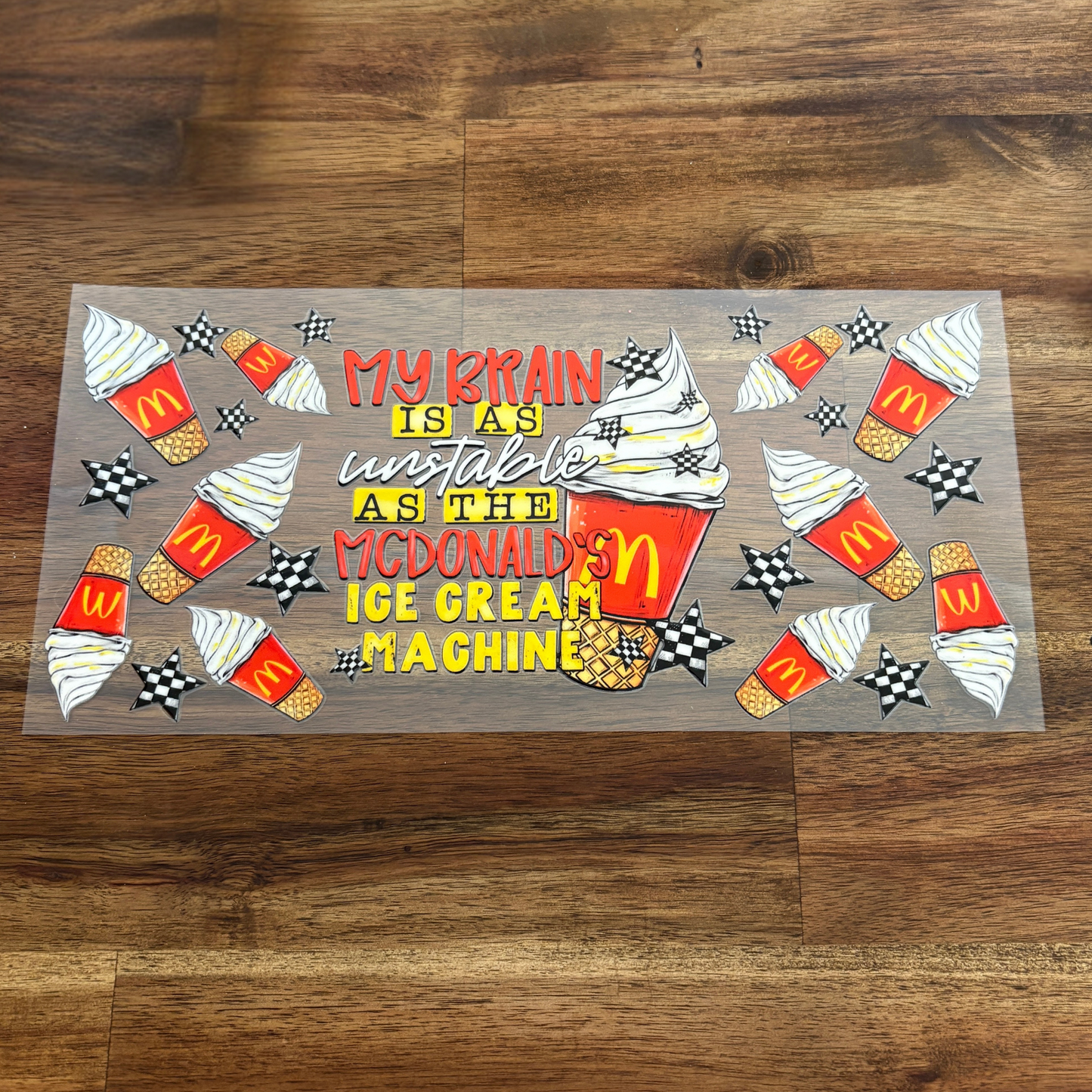 U16oz UV DTF Wrap | "Unstable As McDonalds Ice Cream Machine" C1A | READY TO SHIP