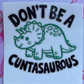 “Don’t Be A…” Style #2 UV DTF MEDIUM Decal (Ready To Ship)