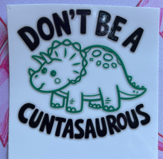 “Don’t Be A…” Style #2 UV DTF MEDIUM Decal (Ready To Ship)