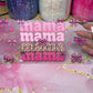 "Mama Pink" UV DTF Wrap (C51)