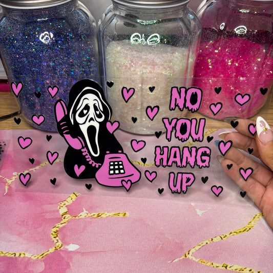 "No You Hang Up" UV DTF Wrap (C133)