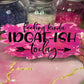 "IDGAF-ish" UV DTF Wrap (C134)