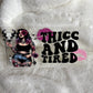 "Thicc & Tired" UV DTF Wrap (C106A)