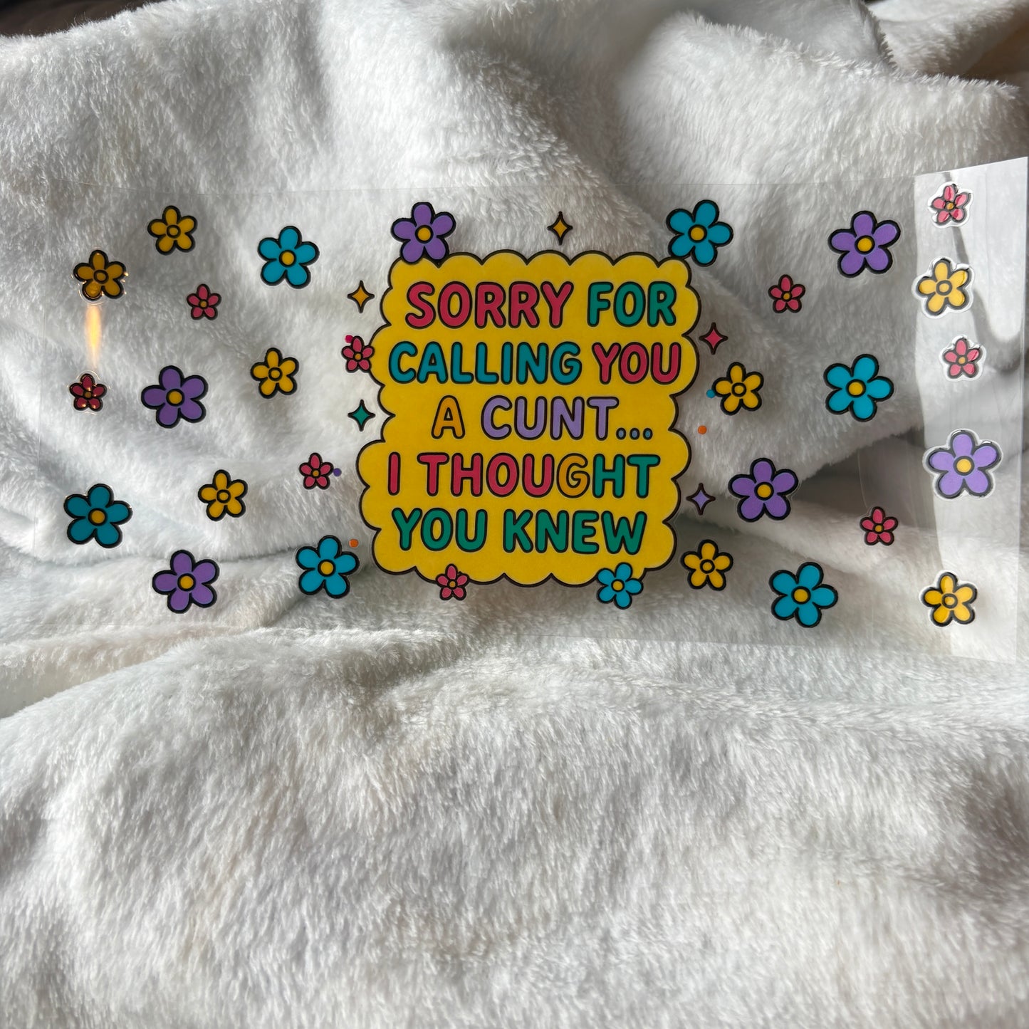 16oz UV DTF Wrap (Double Sided) | Sorry For Calling You A...