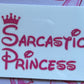 "Sarcastic Princess" UV DTF MEDIUM Decal (Ready To Ship)