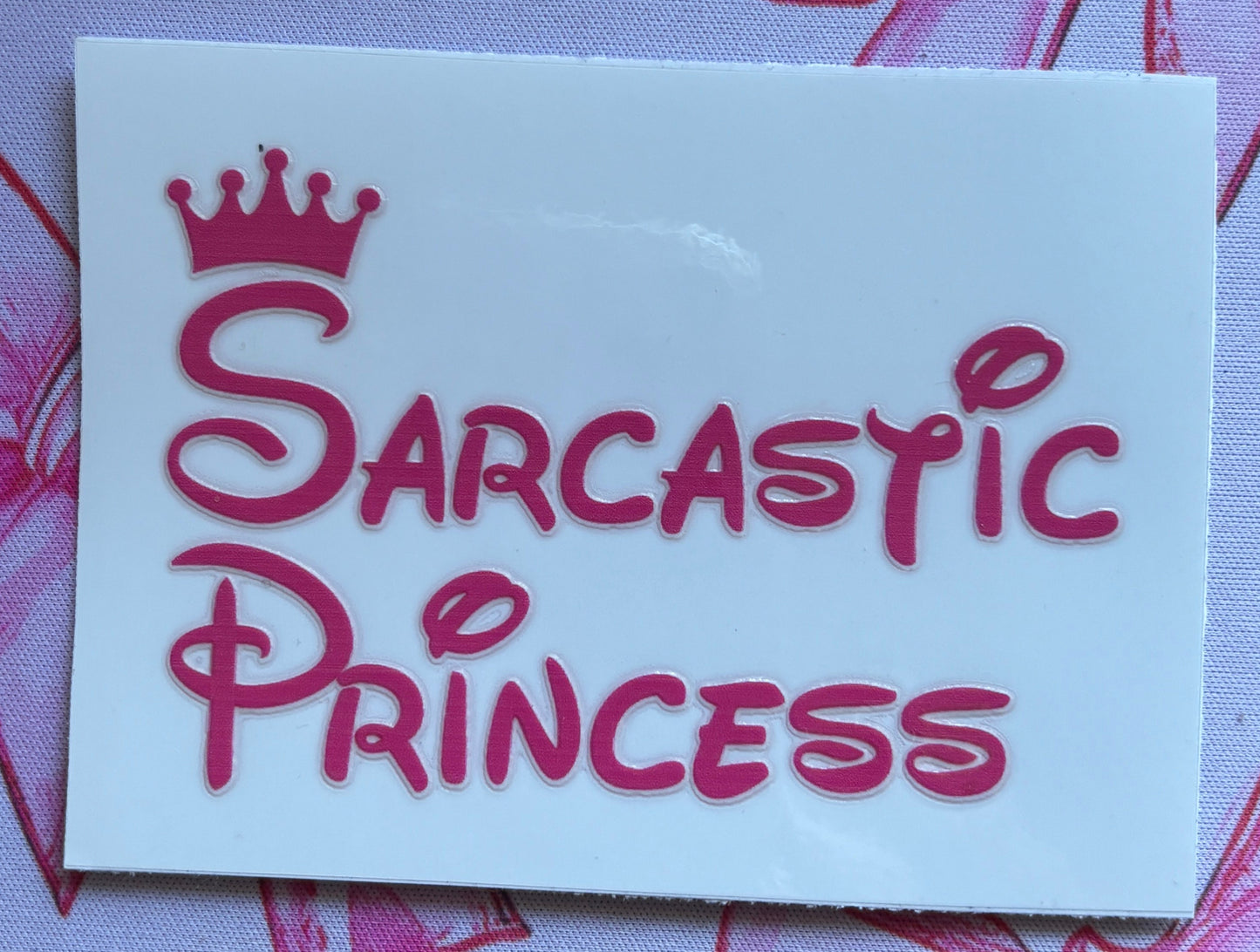 "Sarcastic Princess" UV DTF MEDIUM Decal (Ready To Ship)