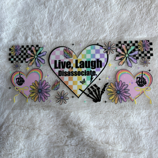 16oz UV DTF Wrap | Ready To Ship | Live, Laugh, Disassociate