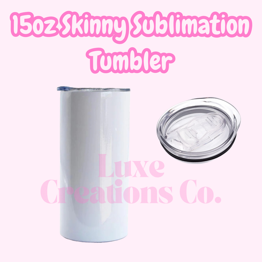 15oz Skinny Sublimation Tumbler